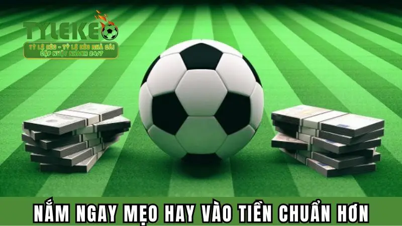 Nắm ngay mẹo hay vào tiền chuẩn hơn