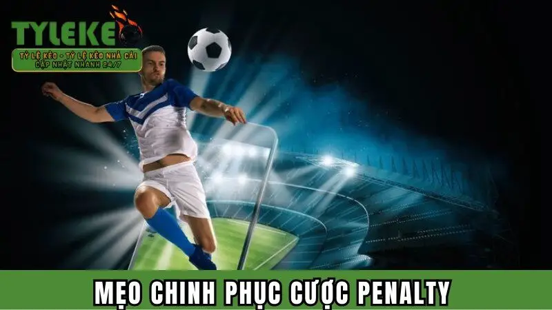 Mẹo chinh phục cược penalty 