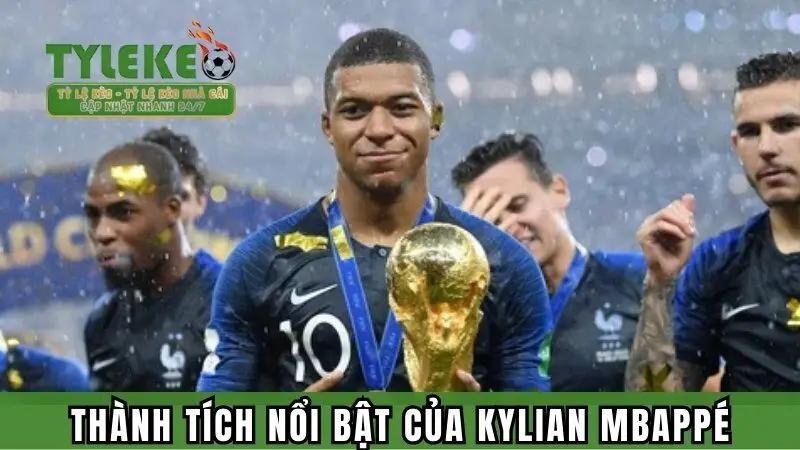 Liệt kê những thành tích nổi trội nhất của Kylian Mbappé