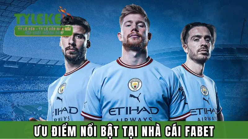 Những điểm nổi bật nhất của nhà cái FABET